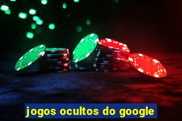 jogos ocultos do google